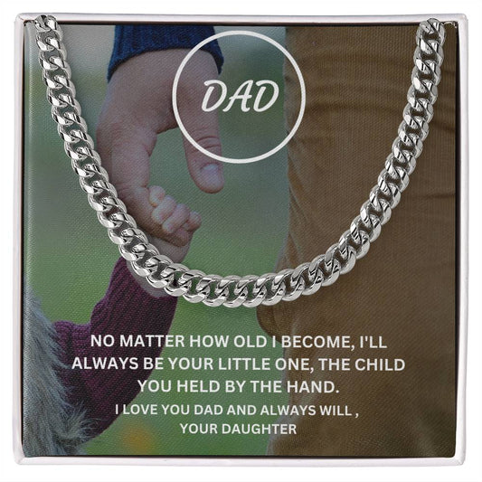 Dad- I’ll always be your little one-Cuban Link Chain