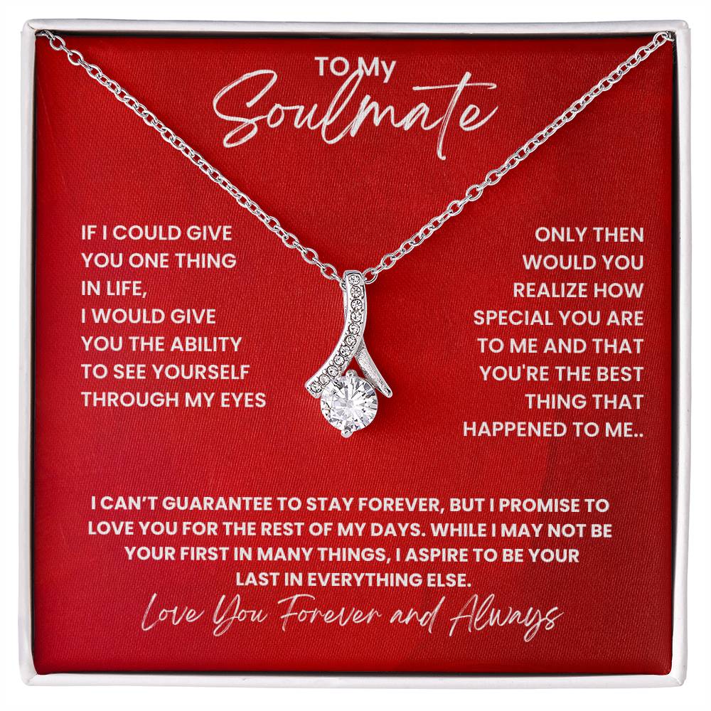 Soulmate-If I could give you one thing in life- Alluring Beauty necklace