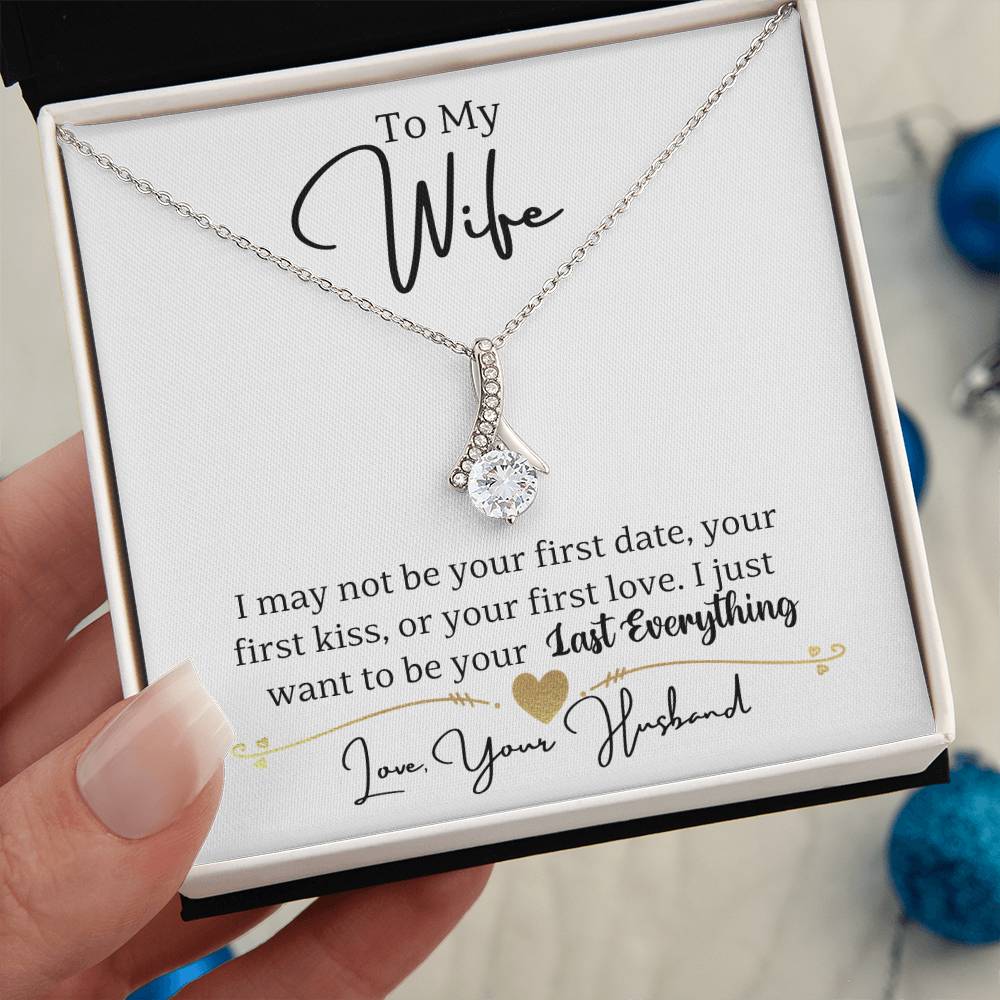 Wife-To be your last everything-Alluring Beauty necklace