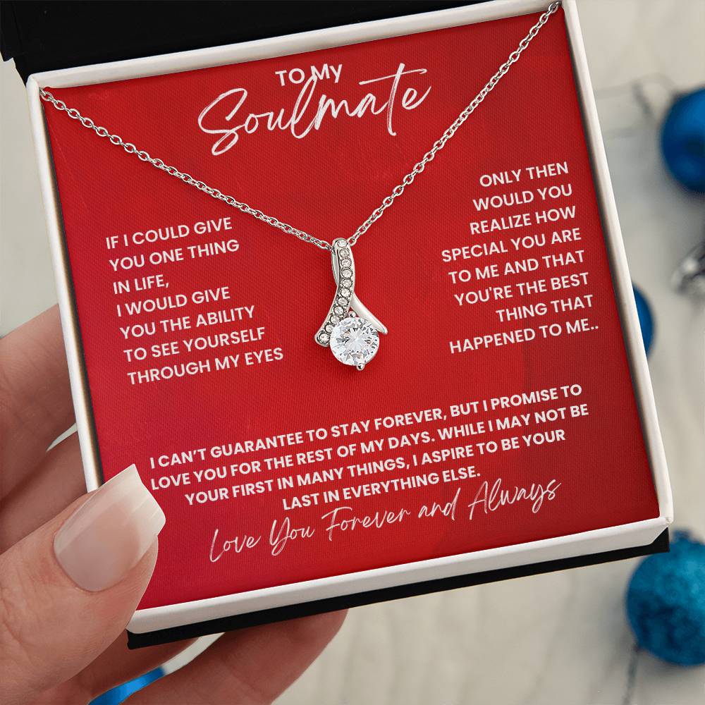 Soulmate-If I could give you one thing in life- Alluring Beauty necklace